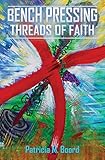 BENCH PRESSING THREADS OF FAITH by
