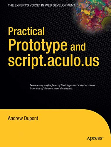 Practical Prototype and script.aculo.us (Expert's Voice in Web Development) by Andrew Dupont