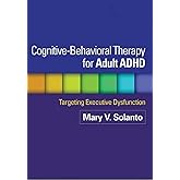 Cognitive-Behavioral Therapy for Adult ADHD: Targeting Executive Dysfunction