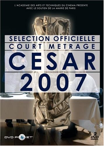 Sélection Officielle Court Métrage César 2007