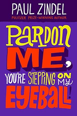Amazon Com Pardon Me You Re Stepping On My Eyeball Paul Zindel Classic Novels Ebook Zindel Paul Kindle Store