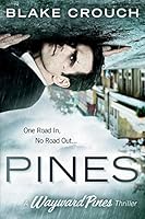 Pines (The Wayward Pines Trilogy, Book 1)