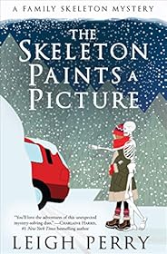 The Skeleton Paints a Picture (The Family Skeleton Mysteries)