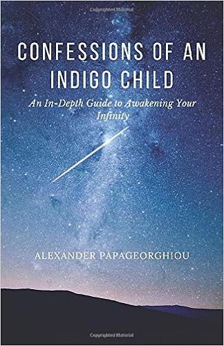 Confessions Of An Indigo Child An In Depth Guide To Awakening Your Infinity Papageorghiou Alexander 9781795838856 Amazon Com Books