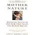 Mother Nature: Maternal Instincts and How They Shape the Human Species