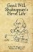 Good Will: Shakespeare's Novel Life by Arthur W. Wiggins, Barbara M. Wiggins