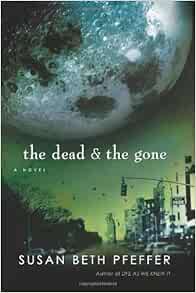 The Dead And The Gone The Last Survivors Book 2 By Pfeffer Susan Beth Hardcover 2008 6 1 Amazon Com Books