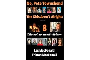 No, Pete Townshend, The Kids Aren't Alright 8: Not So Sweet Sixteen