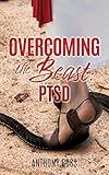 Overcoming the Beast: Ptsd by 