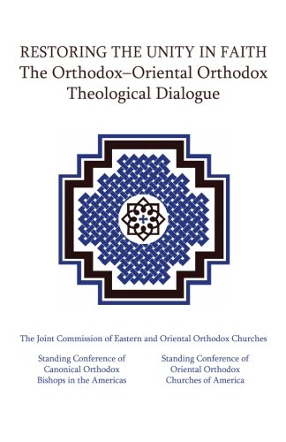 Restoring the Unity in Faith: The Orthodox-Oriental Orthodox Theological Dialogue: An Introduction with Texts