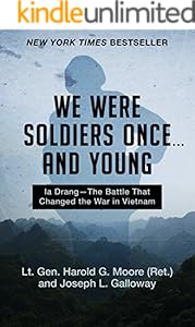 We Were Soldiers Once . . . and Young: Ia Drang—The Battle That Changed the War in Vietnam