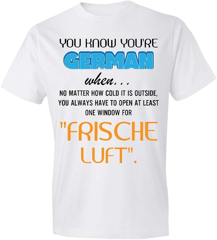 You Know Youre German When No Matter How Cold Outside TShirt,Gift