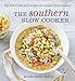 The Southern Slow Cooker: Big-Flavor, Low-Fuss Recipes for Comfort Food Classics [A Cookbook]