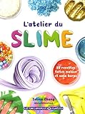 L'atelier du slime : 20 recettes faites maison et sans borax by 