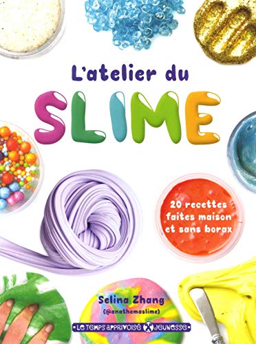L'atelier du slime : 20 recettes faites maison et sans borax by 