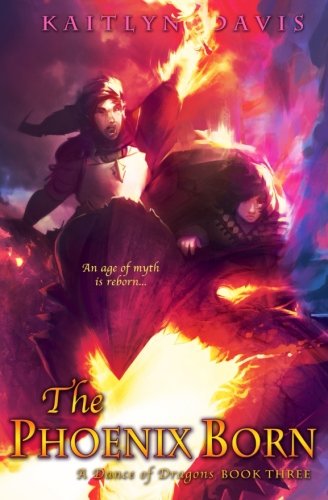 Download The Phoenix Born (A Dance of Dragons) (Volume 3) Download The Phoenix Born (A Dance of Dragons) (Volume 3)