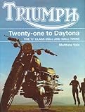 Triumph Twenty-One to Daytona: The C Class 350cc and 500cc Twins (Crowood Motoclassics)