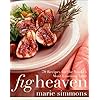 Fig Heaven: 70 Recipes for the World's Most Luscious Fruit