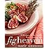 Fig Heaven: 70 Recipes for the World's Most Luscious Fruit