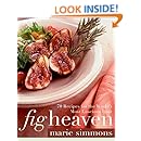 Fig Heaven: 70 Recipes for the World's Most Luscious Fruit