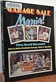 Image de Garage Sale Mania!: How to Hold a Profitable Garage, Yard, or Tag Sale