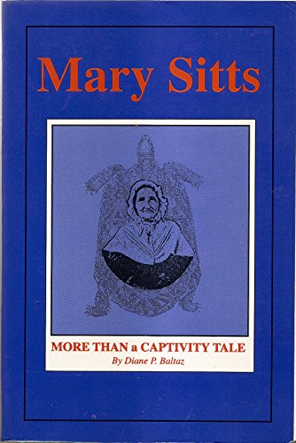 Mary Sitts : More Than a Captivity Tale by Diane P. Baltaz (Paperback)