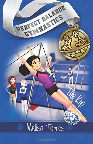The Kip (Perfect Balance Gymnastics Series Book 5)