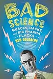 Bad Science: Quacks, Hacks, and Big Pharma Flacks