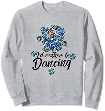 Unisex I'd rather be dancing sweatshirt bellydance belly dancing 2XL Heather Grey