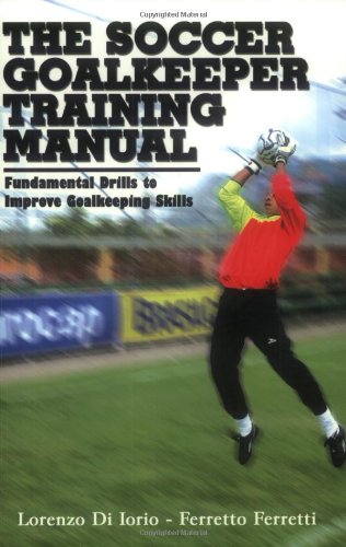 Goalkeeper Training  Manual: Fundamental Drills to Improve Goalkeeping Technique