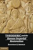 Theoderic and the Roman Imperial Restoration by 
