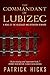 The Commandant of Lubizec: A Novel of The Holocaust and Operation Reinhard by Patrick Hicks