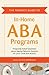 The Parent's Guide to In-Home ABA Programs: Frequently Asked Questions about Applied Behavior Analysis for your Child with Autism