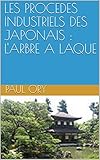 LES PROCEDES INDUSTRIELS DES JAPONAIS : L'ARBRE A LAQUE (French Edition) by Paul Ory