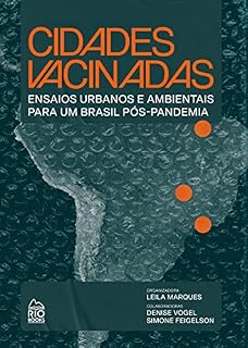 Livro Cidades vacinadas: Ensaios urbanos e ambientais para um Brasil pós-pandemia