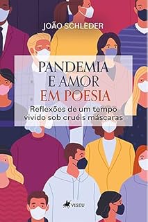Livro Pandemia e Amor em poesia: Reflexões de um tempo vivido sob cruéis máscaras