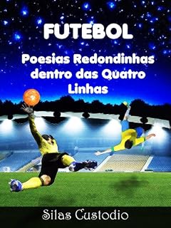 Livro Futebol: Poesias Redondinhas Dentro das Quatro Linhas (Futebol Universal Livro 1)
