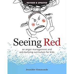 Seeing Red: An Anger Management and Anti-bullying Curriculum for Kids