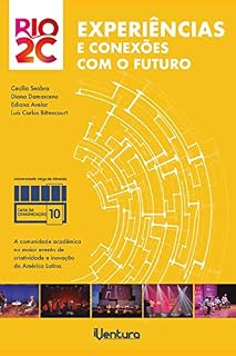 Livro Rio2C - Experiências e conexões com o futuro: A comunidade acadêmica no maior evento de criatividade e inovação da América Latina