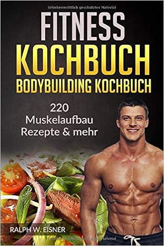 Fitness Kochbuch – Bodybuilding Kochbuch | 220 Muskelaufbau ...