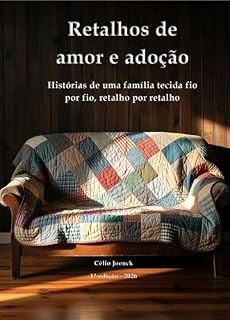 Livro Retalhos de amor e adoção: Histórias de uma família tecida fio por fio, retalho por retalho