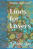 Lines for Lovers: Poems and Such by Taylor Jai