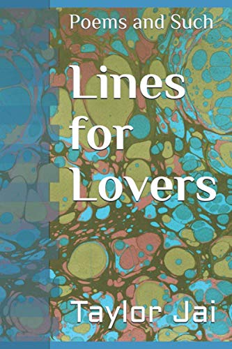 Lines for Lovers: Poems and Such by Taylor Jai