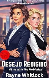 Livro Desejo Redigido: Diferença de idade, chefe empregado, romance sáfico/lésbico proibido (A Série Proibida Livro 1)