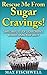 Rescue Me From Sugar Cravings!: Simple Way to Stop Sugar Cravings Without Losing Your Sanity by Max Fischwell