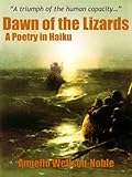Dawn of the Lizards, A Poetry in Haiku (Ascent of Lizardry, A Poetics in Three Parts Trilogy Book 1) by 