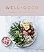 Well+Good Cookbook: 100 Healthy Recipes + Expert Advice for Better Living by Alexia Brue, Melisse Gelula
