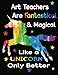 Art Teachers Are Fantastical & Magical Like A Unicorn Only Better: Teacher Appreciation Composition Notebook by 