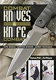 Combat Knives and Knife Combat: Knife Models, Carrying Systems, Combat Techniques by
