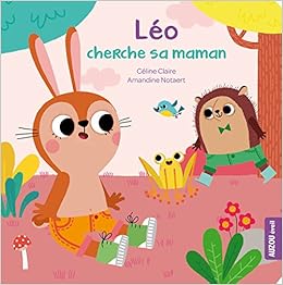 Amazon Fr Leo Cherche Sa Maman Coll Mes P Tits Cartons Claire Celine Notaert Amandine Livres